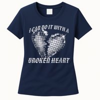 I Can Do It With A Broken Heart Womens T-Shirt