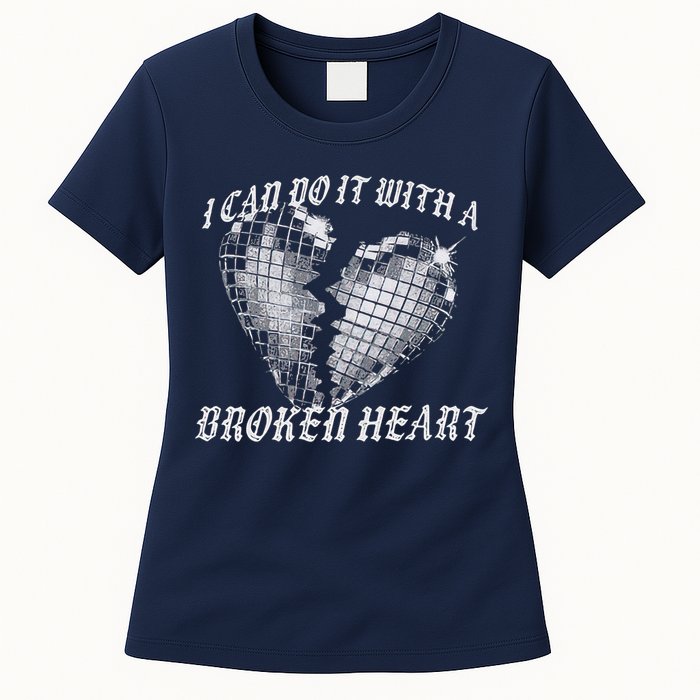 I Can Do It With A Broken Heart Womens T-Shirt