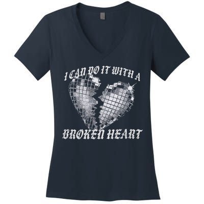 I Can Do It With A Broken Heart Women's V-Neck T-Shirt