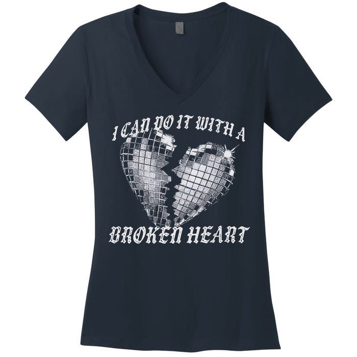 I Can Do It With A Broken Heart Women's V-Neck T-Shirt