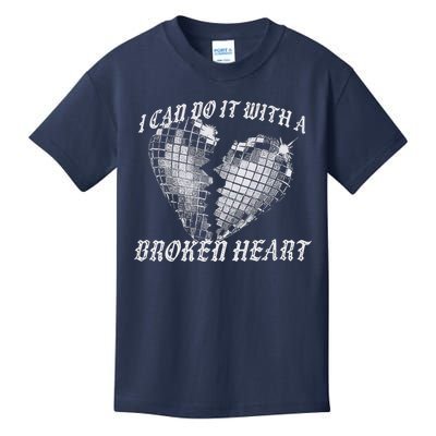 I Can Do It With A Broken Heart Kids T-Shirt