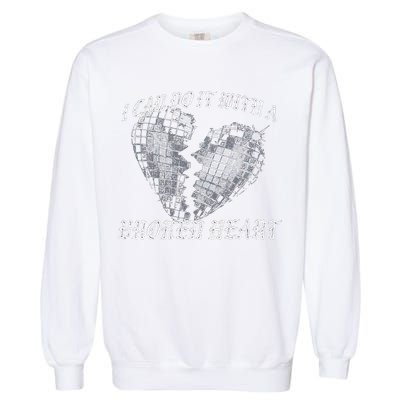 I Can Do It With A Broken Heart Garment-Dyed Sweatshirt