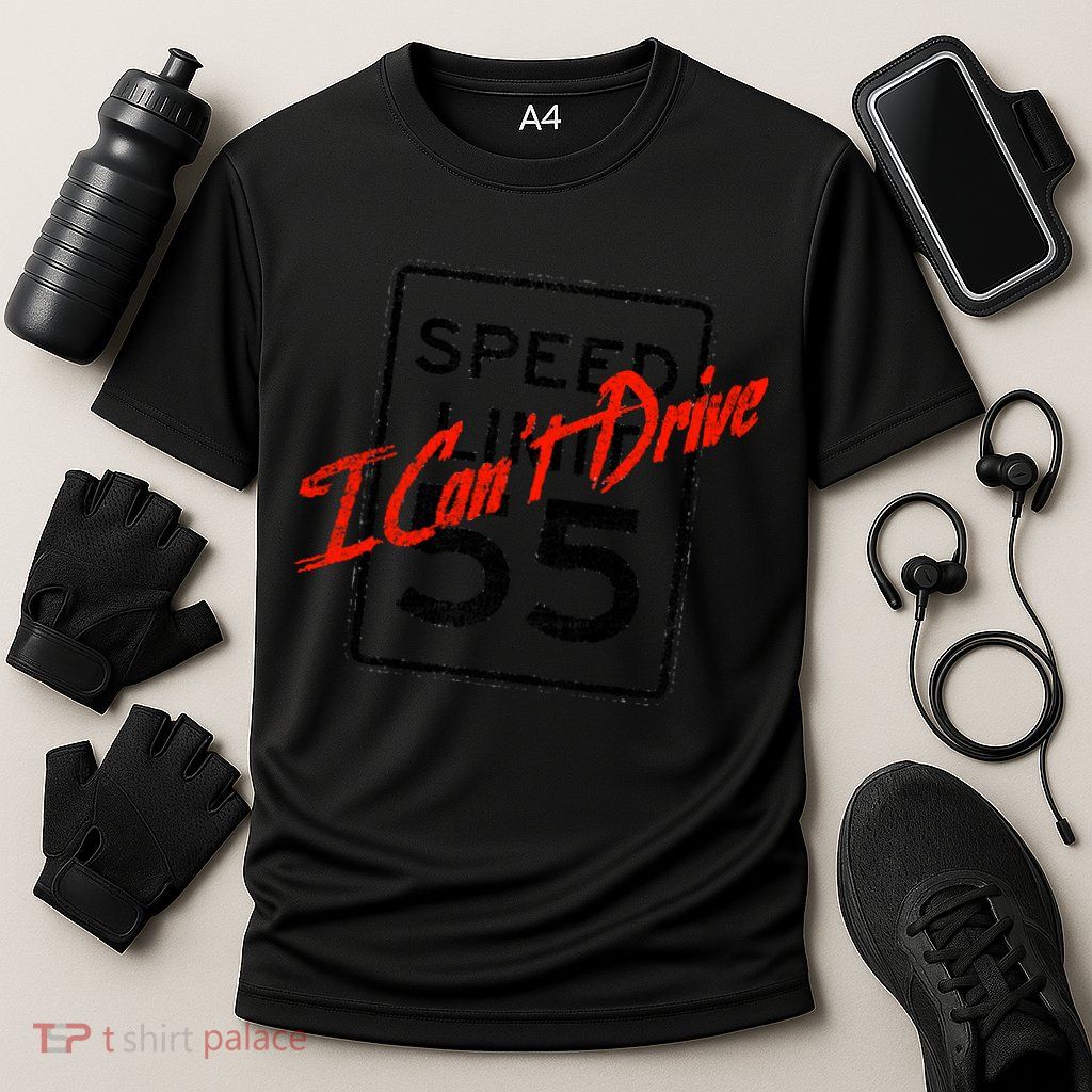 I Can't Drive 55 Distressed Performance Shirt