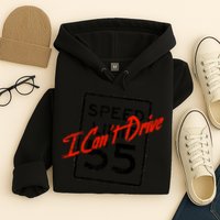 I Can't Drive 55 Distressed Hoodie