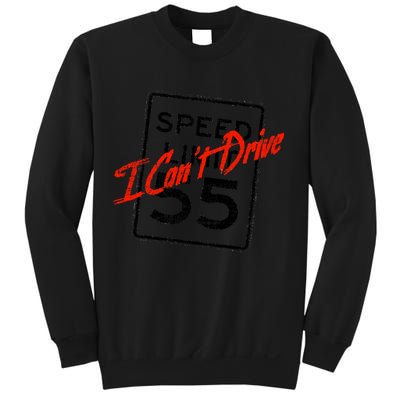 I Can't Drive 55 Distressed Sweatshirt