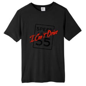 I Can't Drive 55 Distressed Tall Fusion ChromaSoft Performance T-Shirt