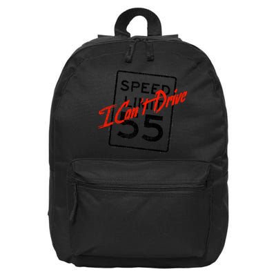 I Can't Drive 55 Distressed 16 in Basic Backpack