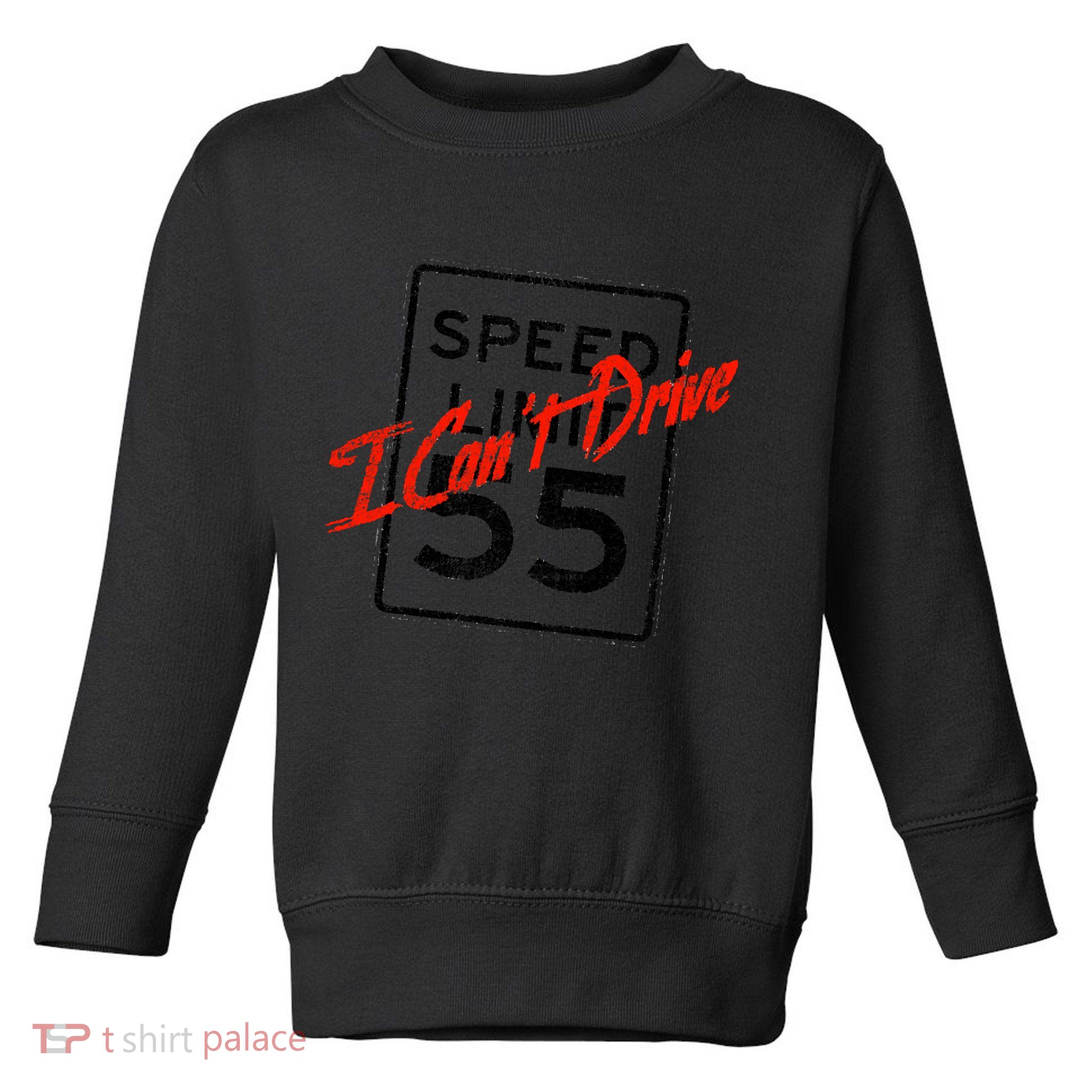 I Can't Drive 55 Distressed Toddler Sweatshirt