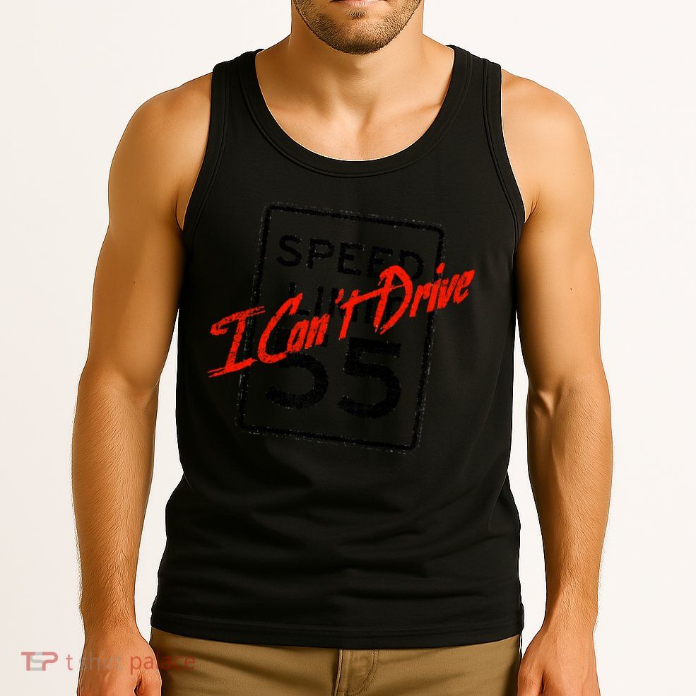 I Can't Drive 55 Distressed Tank Top