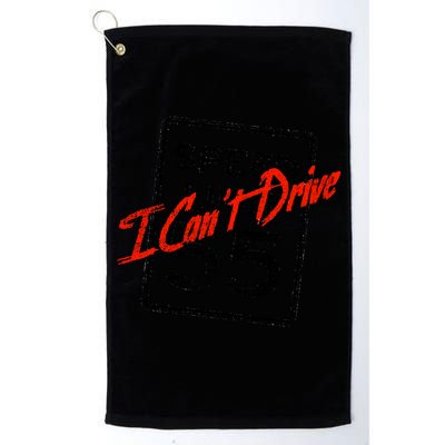 I Can't Drive 55 Distressed Golf Towel