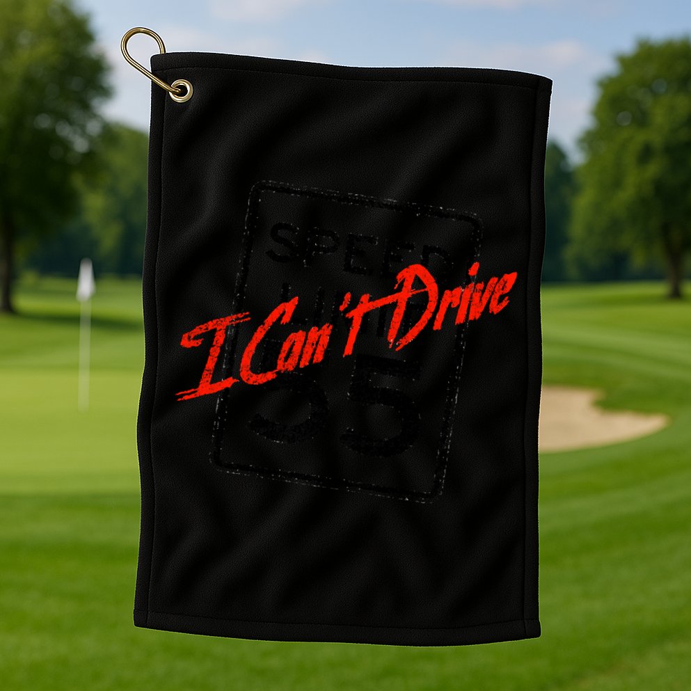 I Can't Drive 55 Distressed Golf Towel