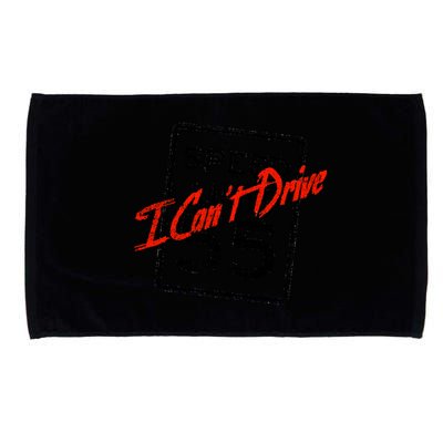 I Can't Drive 55 Distressed Microfiber Hand Towel