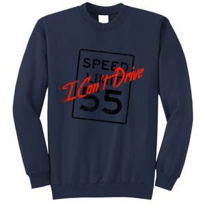 I Can't Drive 55 Distressed Sweatshirt