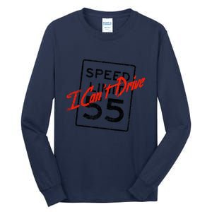 I Can't Drive 55 Distressed Tall Long Sleeve T-Shirt