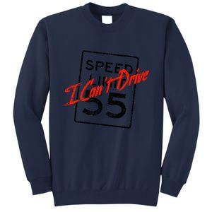 I Can't Drive 55 Distressed Tall Sweatshirt