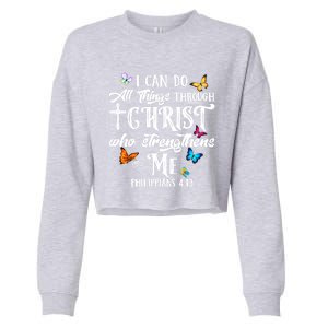 I Can Do All Things Through Christ Butterfly Art Cute Gift Religious Gift Cropped Pullover Crew