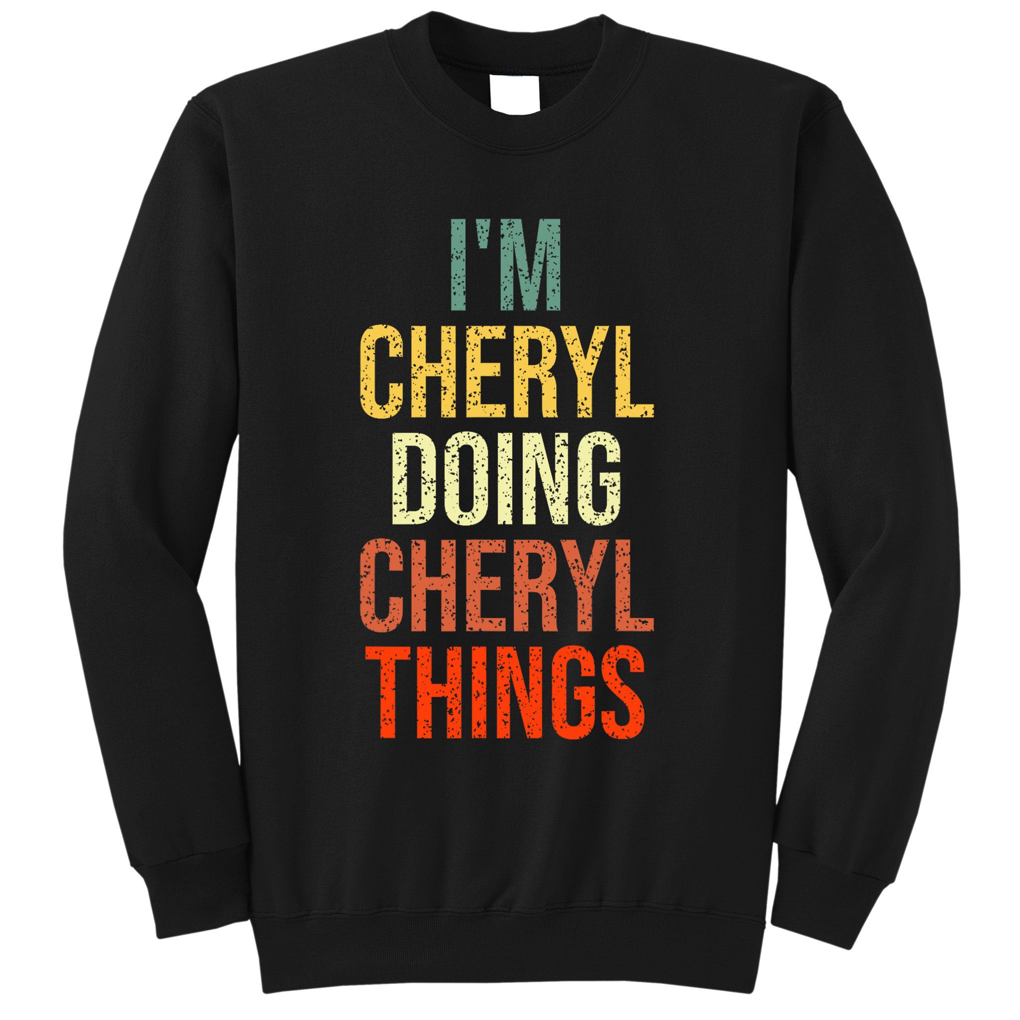 I'm Cheryl Doing Cheryl Things Personalized First Name Sweatshirt
