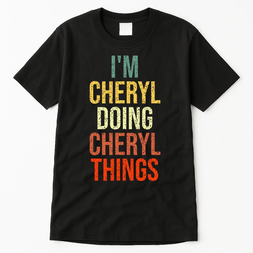 I'm Cheryl Doing Cheryl Things Personalized First Name Tall T-Shirt