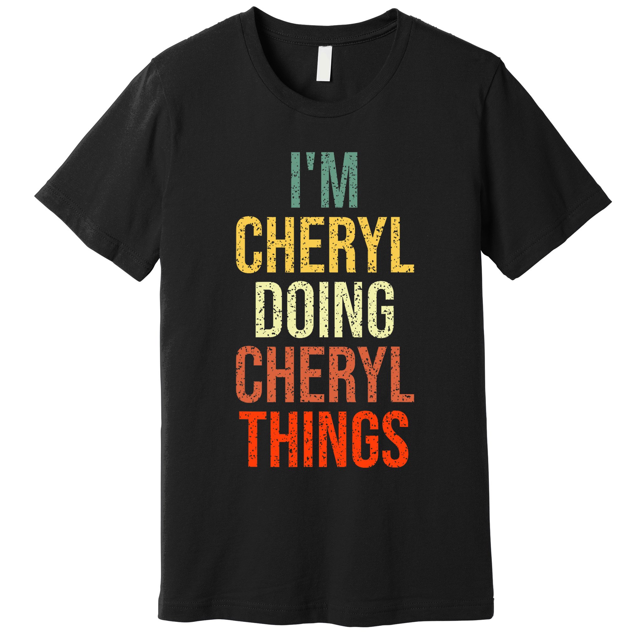 I'm Cheryl Doing Cheryl Things Personalized First Name Premium T-Shirt
