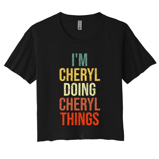 I'm Cheryl Doing Cheryl Things Personalized First Name Women's Crop Top Tee