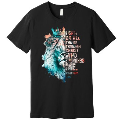 I Can Do All Things Through Christ Lion Faith Christian Premium T-Shirt