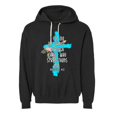 I Can Do All Things Through Christ Philippians 4:13 Bible Verse Garment-Dyed Fleece Hoodie