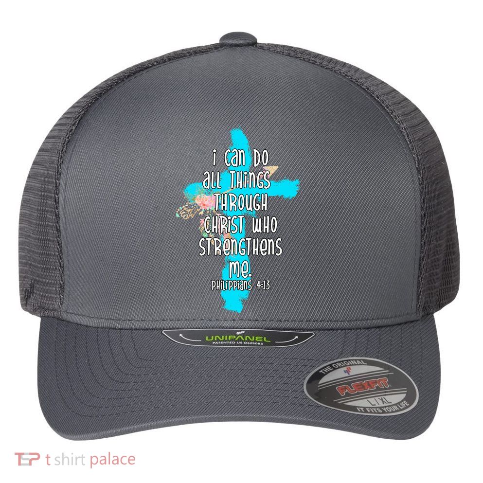 I Can Do All Things Through Christ Philippians 4:13 Bible Verse Flexfit Unipanel Trucker Cap
