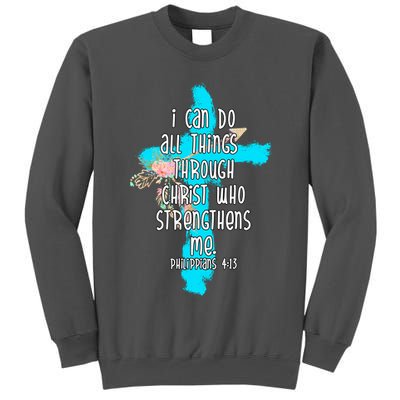 I Can Do All Things Through Christ Philippians 4:13 Bible Verse Tall Sweatshirt
