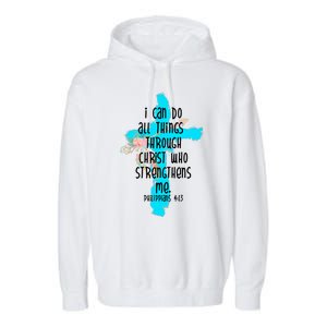 I Can Do All Things Through Christ Philippians 4:13 Bible Verse Garment-Dyed Fleece Hoodie