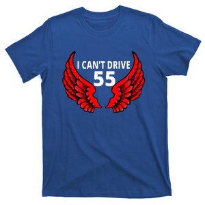 I Cant Drive 55 Funny Gift Angel Wings Side Logo T-Shirt