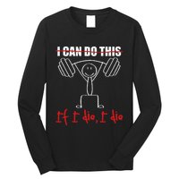 I Can Do This If I Die I Die Funny Fitness Workout Gym Long Sleeve Shirt