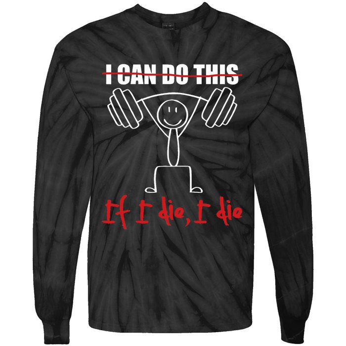 I Can Do This If I Die I Die Funny Fitness Workout Gym Tie-Dye Long Sleeve Shirt