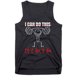 I Can Do This If I Die I Die Funny Fitness Workout Gym Tank Top