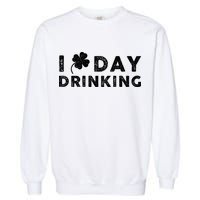 I Clover Day Drinking St Patrick Day Funny Garment-Dyed Sweatshirt