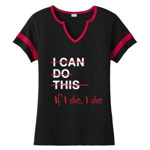 I Can Do This If I Die I Die Funny Fitness Workout Gym Lover Ladies Halftime Notch Neck Tee