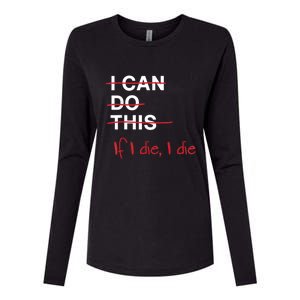 I Can Do This If I Die I Die Funny Fitness Workout Gym Lover Womens Cotton Relaxed Long Sleeve T-Shirt