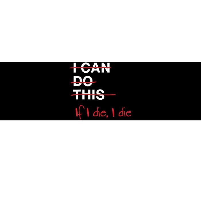 I Can Do This If I Die I Die Funny Fitness Workout Gym Lover Bumper Sticker