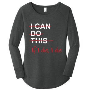 I Can Do This If I Die I Die Funny Fitness Workout Gym Lover Women's Perfect Tri Tunic Long Sleeve Shirt