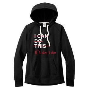 I Can Do This If I Die I Die Funny Fitness Workout Gym Lover Women's Fleece Hoodie