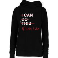 I Can Do This If I Die I Die Funny Fitness Workout Gym Lover Womens Funnel Neck Pullover Hood