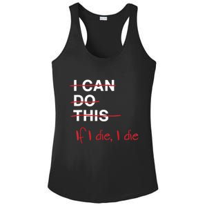 I Can Do This If I Die I Die Funny Fitness Workout Gym Lover Ladies PosiCharge Competitor Racerback Tank