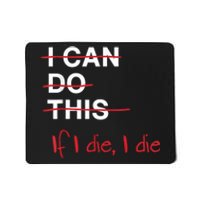 I Can Do This If I Die I Die Funny Fitness Workout Gym Lover Mousepad