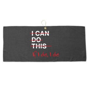 I Can Do This If I Die I Die Funny Fitness Workout Gym Lover Large Microfiber Waffle Golf Towel