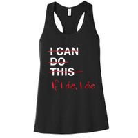 I Can Do This If I Die I Die Funny Fitness Workout Gym Lover Women's Racerback Tank