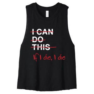 I Can Do This If I Die I Die Funny Fitness Workout Gym Lover Women's Racerback Cropped Tank