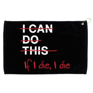 I Can Do This If I Die I Die Funny Fitness Workout Gym Lover Grommeted Golf Towel