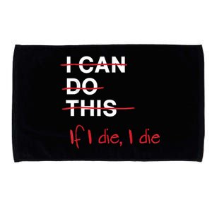 I Can Do This If I Die I Die Funny Fitness Workout Gym Lover Microfiber Hand Towel