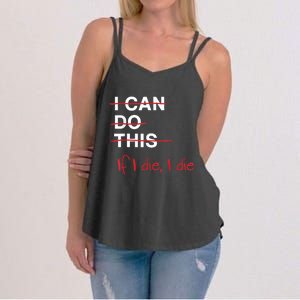 I Can Do This If I Die I Die Funny Fitness Workout Gym Lover Women's Strappy Tank