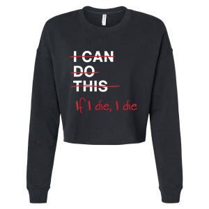 I Can Do This If I Die I Die Funny Fitness Workout Gym Lover Cropped Pullover Crew