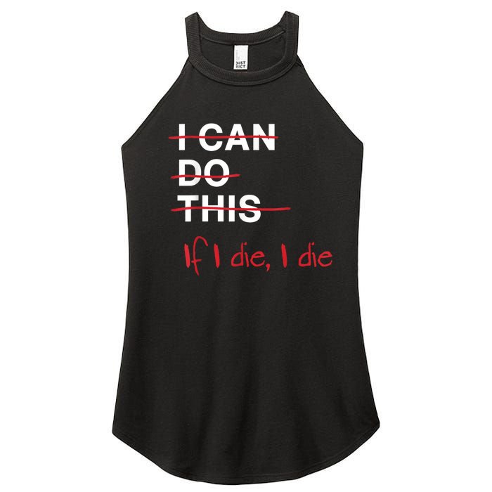 I Can Do This If I Die I Die Funny Fitness Workout Gym Lover Women's Perfect Tri Rocker Tank